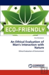 An Ethical Evaluation Of Man'S Interaction With Nature