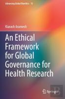 An Ethical Framework For Global Governance For Health Research