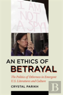 An Ethics Of Betrayal