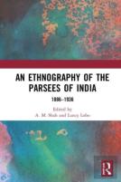 An Ethnography Of The Parsees Of India