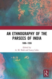 An Ethnography Of The Parsees Of India
