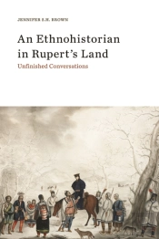 An Ethnohistorian In Rupertâ€™S Land
