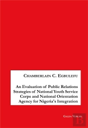 An Evaluation Of Public Relations Strategies Of National Youth Service Corps And National Orientation Agency For Nigeria'S Integration