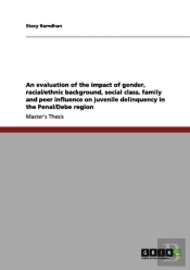 An Evaluation Of The Impact Of Gender, Racial/Ethnic Background, Social Class, Family And Peer Influence On Juvenile Delinquency In The Penal/Debe Reg