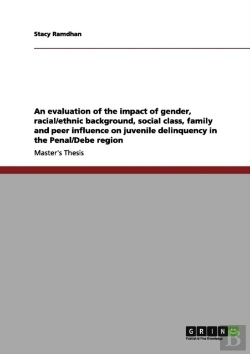 Bertrand.pt - An Evaluation Of The Impact Of Gender, Racial/Ethnic Background, Social Class, Family And Peer Influence On Juvenile Delinquency In The Penal/Debe Reg