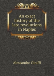An Exact History Of The Late Revolutions In Naples