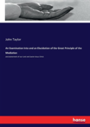 An Examination Into And An Elucidation Of The Great Principle Of The Mediation