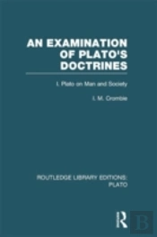 An Examination Of Plato'S Doctrines (Rle: Plato)