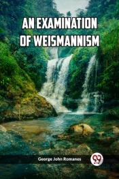 An Examination Of Weismannism (Edition2023)