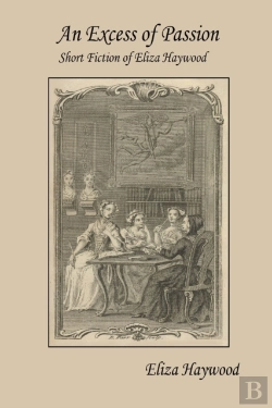 Bertrand.pt - An Excess Of Passion: Short Fiction Of Eliza Haywood