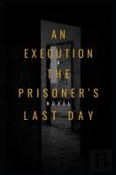 ''An Execution The Prisoner'S Last Day ''