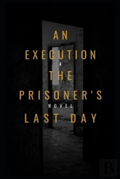'An Execution The Prisoner'S Last Day '