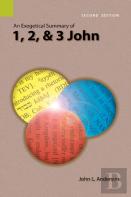 An Exegetical Summary Of 1, 2, And 3 John, 2nd Edition