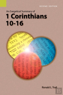 Bertrand.pt - An Exegetical Summary Of 1 Corinthians 10-16, 2nd Edition