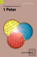 An Exegetical Summary Of 1 Peter, 2nd Edition
