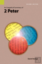 An Exegetical Summary Of 2nd Peter, 2nd Edition