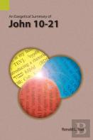 An Exegetical Summary Of John 10-21