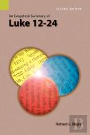 An Exegetical Summary Of Luke 12-24, 2nd Edition