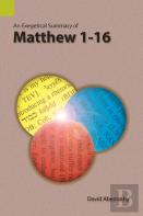An Exegetical Summary Of Matthew 1-16