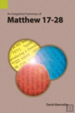 Bertrand.pt - An Exegetical Summary Of Matthew 17-28