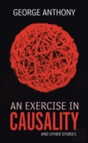 An Exercise In Causality: And Other Stor