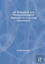 An Existential And Phenomenological Approach To Coaching Supervision