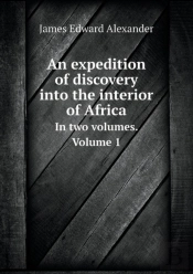 An Expedition Of Discovery Into The Interior Of Africa In Two Volumes. Volume 1