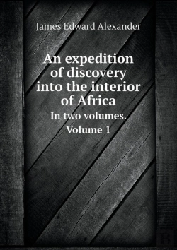 Bertrand.pt - An Expedition Of Discovery Into The Interior Of Africa In Two Volumes. Volume 1