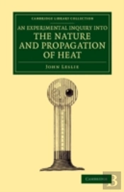 An Experimental Inquiry Into The Nature And Propagation Of Heat
