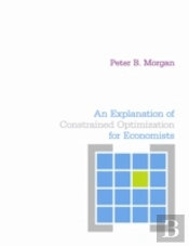An Explanation Of Constrained Optimization For Economists
