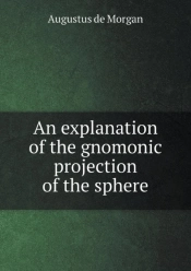 An Explanation Of The Gnomonic Projection Of The Sphere