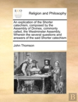 Bertrand.pt - An Explication Of The Shorter Catechism,