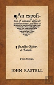 An Exposition Of Certaine Difficult And Obscure Wordes, And Termes Of The Lawes Of This Realme