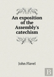 An Exposition Of The Assembly'S Catechism