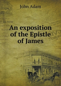 Bertrand.pt - An Exposition Of The Epistle Of James