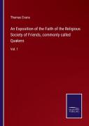 An Exposition Of The Faith Of The Religious Society Of Friends, Commonly Called Quakers