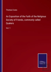 An Exposition Of The Faith Of The Religious Society Of Friends, Commonly Called Quakers