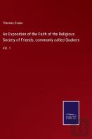 An Exposition Of The Faith Of The Religious Society Of Friends, Commonly Called Quakers