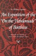An Exposition Of The ''''On The Hebdomads'''' Of Boethius