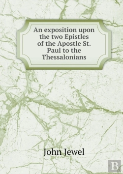 Bertrand.pt - An Exposition Upon The Two Epistles Of The Apostle St. Paul To The Thessalonians