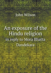 An Exposure Of The Hindu Religion In Reply To Mora Bhatta Dandekara