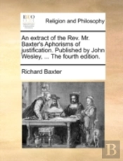 An Extract Of The Rev. Mr. Baxter'S Apho