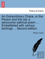 An Extraordinary Chace, Or The Parson And The Cat; A Seriocomic Satirical Poem ... Embellished With Various Etchings ... Second Edition.