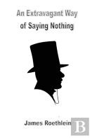 An Extravagant Way Of Saying Nothing