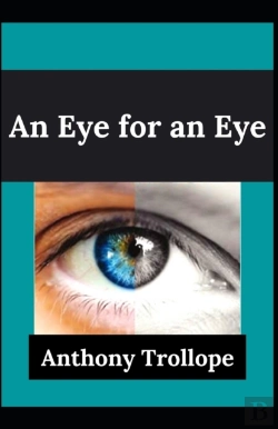 Bertrand.pt - An Eye For An Eye Anthony Trollope (Fiction, Romance, Novel) (Annotated)