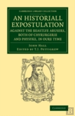 Bertrand.pt - An Historiall Expostulation Against The Beastlye Abusers, Both Of Chyrurgerie And Physyke, In Oure Tyme
