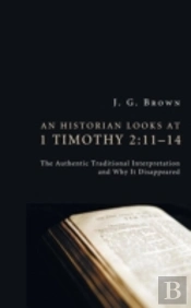An Historian Looks At 1 Timothy 2:11-14