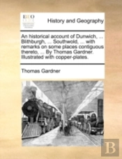 An Historical Account Of Dunwich, ... Bl