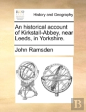 An Historical Account Of Kirkstall-Abbey