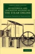 An Historical And Descriptive Account Of The Steam Engine